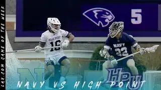 US Naval Academy vs High Point Lacrosse Highlights | Lax.com Game of the Week