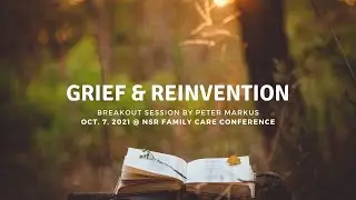 Grief & Reinvention: Family Care Conference 2021