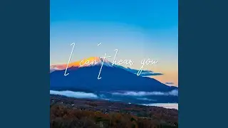 I Can't Hear You