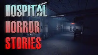 6 TRUE Creepy Hospital Horror Stories | True Scary Stories