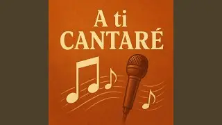 A ti Cantare