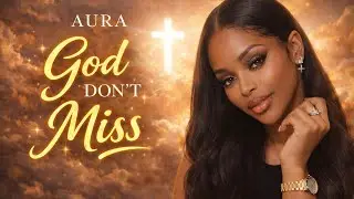 God Don&rsquo;t Miss | Spiritual R&B Affirmation Audio by Aura Monroe