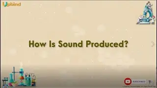 What is Sound | Science | Class 8 | Upbind -The Educational App