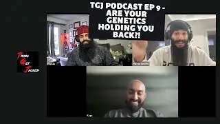 TGJ PODCAST EPISODE 9, ARE YOUR GENETICS HOLDING YOU BACK FT. Rounit Narula, Kagivan, Manraj Sandhu