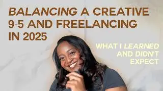 Balancing a Creative 9&ndash;5 and Freelancing in 2025: What I Learned and What I Didn&rsquo;t Expect