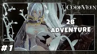 LIVE (🔴) PETUALANGAN 2B SEBAGAI REVENANT - CODE VEIN #1