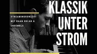 Kaan Bulak & Ensemble: Klassik unter Strom