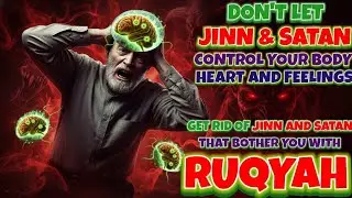 Powerful Ruqyah to Cure and Protect Your Body from Disturbing Jinn and Evil Eye