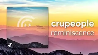 crupeople - reminiscence [Cyduck Release]