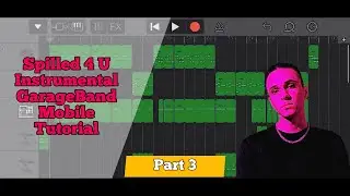 How I Made Spilled 4 U on GarageBand Mobile - part 3