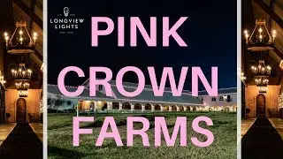 Pink Crown Farms & Longview Lights