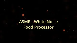 ASMR White Noise - The Best for Sleep! - Food Processor (1hr)
