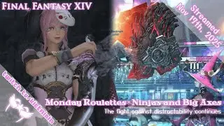 11/17/2025: Final Fantasy XIV - Monday Roulettes of Ninjas and Axes