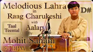 Teental Lahra || Scale D# || Raag Charukeshi|| With Aalap || Melodious Lahra || By Mohit Sahani ||