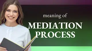 Understanding the Mediation Process: A Guide for English Learners