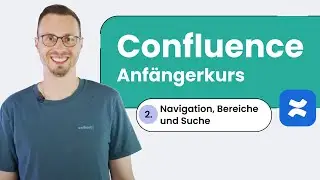 Confluence: Navigation, Bereiche und Suche | Tutorial (Deutsch) | Grundlagen für Anfänger 2/2