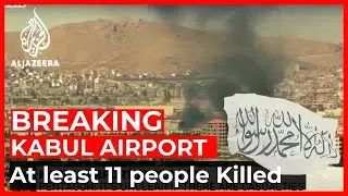 BREAKING: At least 11 people killed in explosion outside Kabul airport.