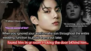 Jungkook ff When you ignored your aunt's mafia son throughout the entire wedding function but..