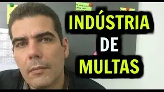 ENTENDENDO A IND&Uacute;STRIA DE MULTAS NO BRASIL!