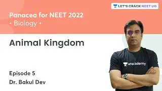 Animal Kingdom | Episode 5 | NEET 2022 | Lets Crack NEET UG | Dr. Bakul Dev