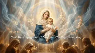 HailMary Gregorian Chant - Healing your sleep - For Night prayer and deep sleep.