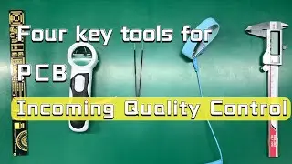 Four key tools for PCB Incoming Quality Control