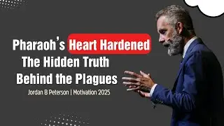 Pharaoh&rsquo;s Heart Hardened.. The Hidden Truth Behind the Plagues | Jordan B Peterson | Motivation 2025