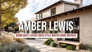 Warm Quiet Luxury Napa Style Winter Home Inspired by Amber Lewis  Soft Rustic Refinement