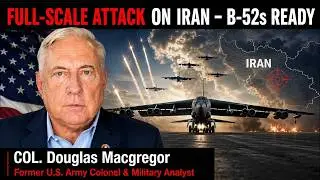TRUMP LAUNCHES MASSIVE ATTACK ON IRAN – WARNING OF NUCLEAR WAR | Col. Douglas Macgregor