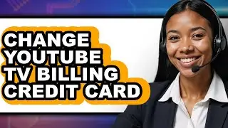 How to Change Youtube Tv Billing Credit Card (only Way)