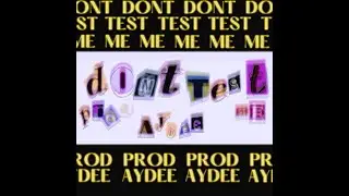 DONT TEST ME (PROD AYDEE)