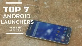 7 Best Android Launchers - 2017