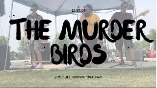 The Murder Birds @ Michael Komenda Skatepark (12/07/25)