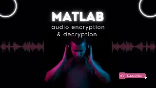 Matlab - Audio Encryption and decryption