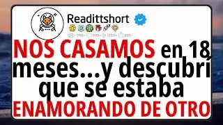 NOS CASAMOS en 18 meses… y descubrí que se estaba ENAMORANDO DE OTRO