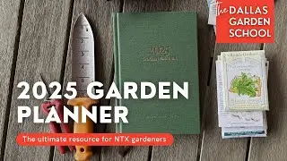The 2025 North Texas Garden Planner from The Dallas Garden School