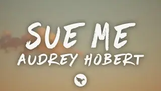 Audrey Hobert - Sue me (Lyrics)