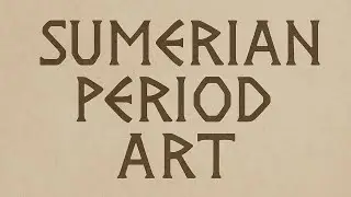 Episode 2: Sumerian Art Period