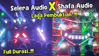 Full Durasi ❗ Battle SHAFA AUDIO VS SELERA AUDIO || Laga Pembuktian Di Desa Kejayan
