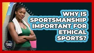 Why Is Sportsmanship Important For Ethical Sports? - Sports Jobs