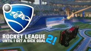 Rocket league until i get a sick goal pt.2