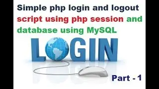 Simple php login and logout script using php session and database using MySQL-part 1
