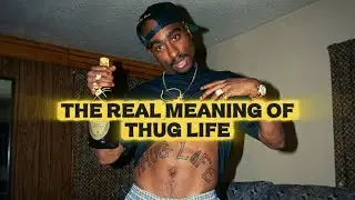 Tupac Shakur: The Real Meaning of Thug Life