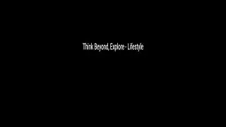 Think Beyond, Explore - Lifestyle