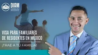 👨‍👨‍👧‍👦 Visa para familiares de residentes en México | ¡Trae a tu familia!
