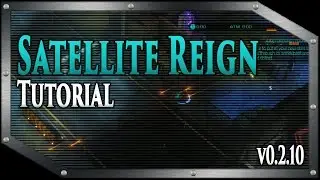 Satellite Reign - Tutorial