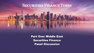 Middle East Securities&nbsp;Finance Panel Discussion: Part One