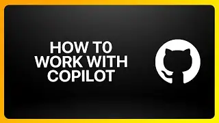 How To Work With GitHub Copilot Tutorial