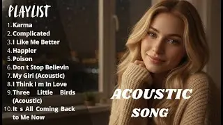 Acoustic Mood Playlist Cover 2026 🎵-  Karma, I Like Me Better, My Girl (Acoustic), Poison