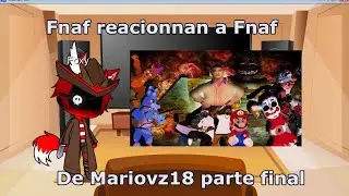 Fnaf reaccionan a Fnaf de Mariovz18 segunda parte final